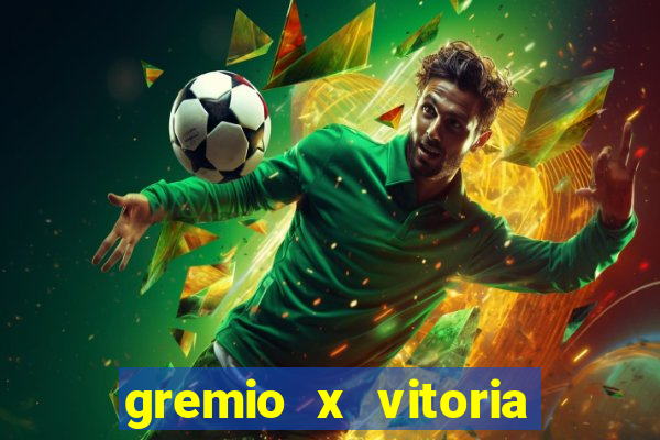 gremio x vitoria ao vivo